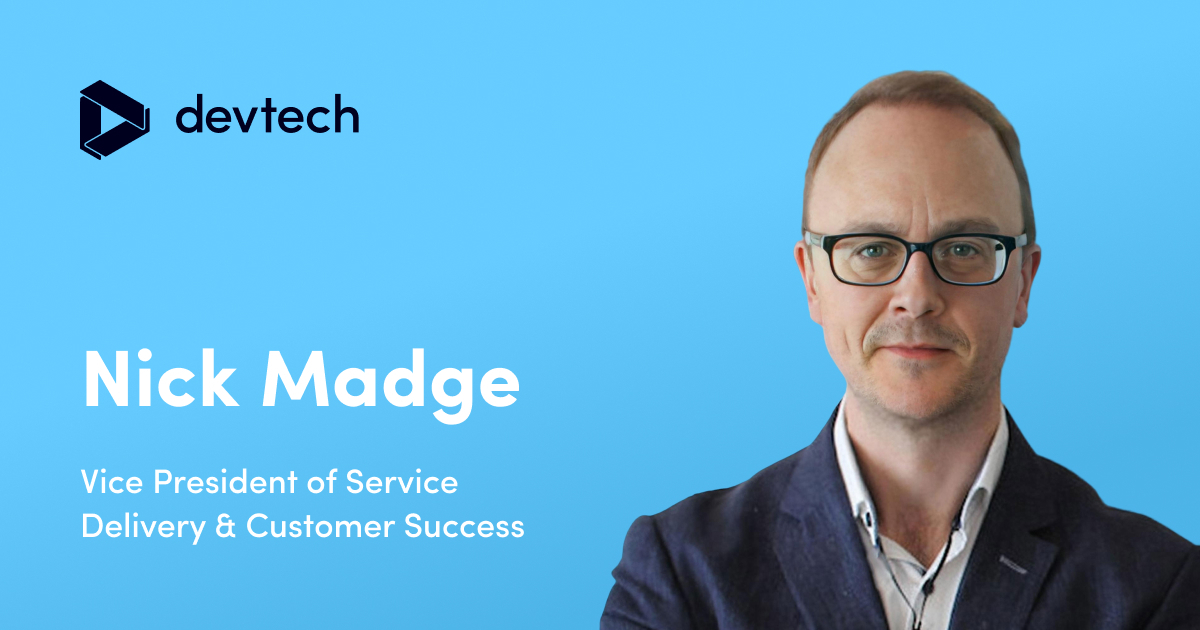 Devtech Appoints Nick Madge, a former Endava SVP, to Lead Global Service Delivery and Customer Success